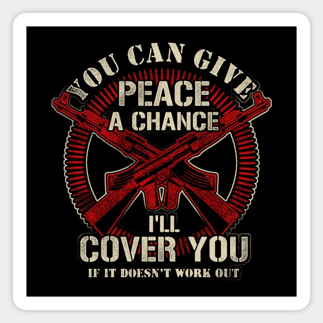 You Can Give Peace A Chance I'll Cover You If It Doesn't Work Out Sticker by SpacemanTees